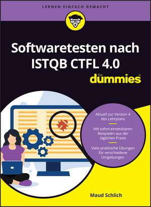 Softwaretesten nach ISTQB CTFL 4.0 für Dummies de M Schlich