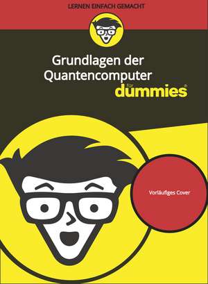 Grundlagen des Quantencomputing für Dummies de W Hurley