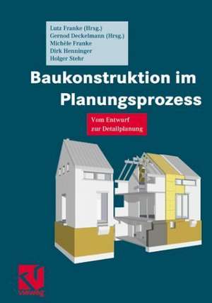 Baukonstruktion im Planungsprozess: Vom Entwurf zur Detailplanung de Lutz Franke