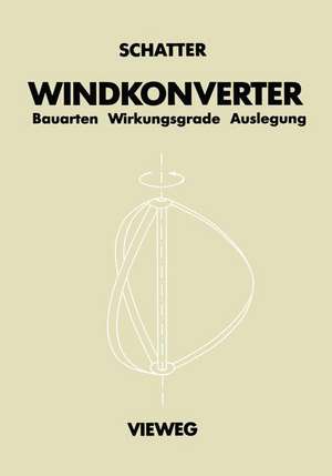 Windkonverter: Bauarten, Wirkungsgrade, Auslegung de Winfried Schatter