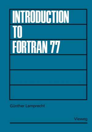 Introduction to FORTRAN 77 de Günther Lamprecht