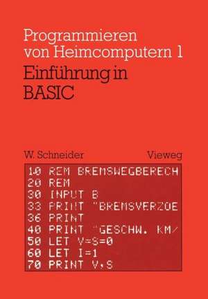 Einführung in BASIC: Mit zahlreichen Beispielen und 10 vollständigen Programmen de Wolfgang Schneider