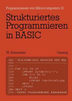 Strukturiertes Programmieren in BASIC: Eine Einführung mit zahlreichen Beispielen de Wolfgang Schneider