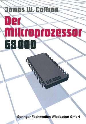 Der Mikroprozessor 68000: Anwendung und Fehlersuche de James Coffron