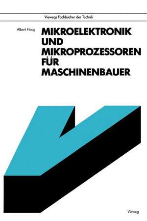 Mikroelektronik und Mikroprozessoren für Maschinenbauer de Albert Haug