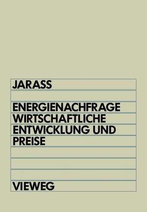 Energienachfrage, wirtschaftliche Entwicklung und Preise: Systemanalytische Einführung in die Energieökonomie de Lorenz Jarass