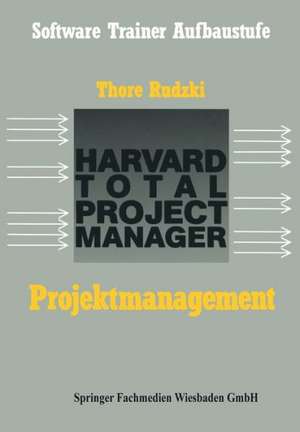 Projektmanagement mit dem HTPM: Harvard Total Project Manager de Thore Rudzki