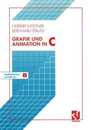 Grafik und Animation in C: Mit einer Grafikbibliothek auf beiliegender Diskette de Herbert Weidner