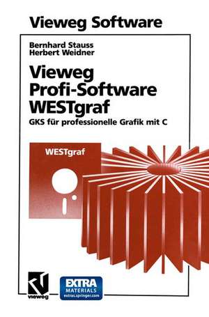 Vieweg Profi-Software WESTgraf: GKS für professionelle Grafik mit C de Bernhard Stauss