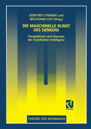 Die maschinelle Kunst des Denkens: Perspektiven und Grenzen der Künstlichen Intelligenz de Günther Cyranek