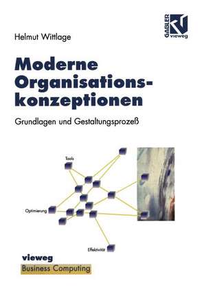 Moderne Organisationskonzeptionen: Grundlagen und Gestaltungsprozeß de Helmut Wittlage