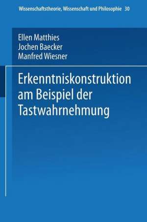 Erkenntniskonstruktion am Beispiel der Tastwahrnehmung de Ellen Matthies