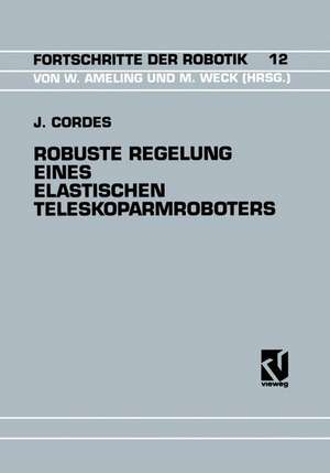 Robuste Regelung Eines Elastischen Teleskoparmroboters de Jürgen Cordes