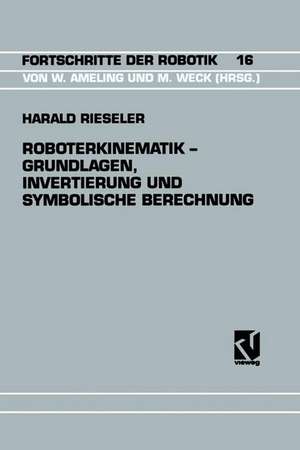 Roboterkinematik — Grundlagen, Invertierung und Symbolische Berechnung de Harald Rieseler