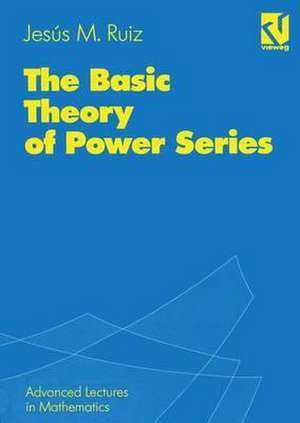 The Basic Theory of Power Series de Jesús M. Ruiz