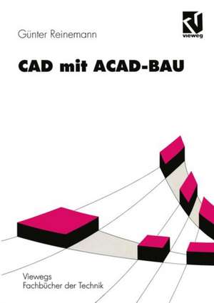 CAD mit ACAD-BAU: Rechnergestützte Bauprojektierung unter AutoCAD de Günter Reinemann