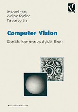 Computer Vision: Räumliche Information aus digitalen Bildern de Reinhard Klette