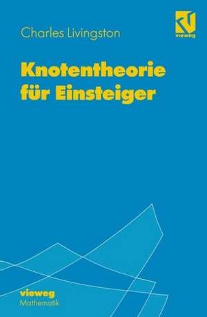 Knotentheorie für Einsteiger de Charles Livingston