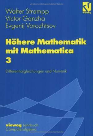 Höhere Mathematik mit Mathematica: Band 3: Differentialgleichungen und Numerik de Walter Strampp
