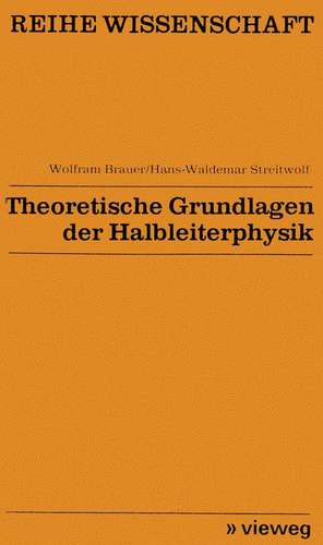 Theoretische Grundlagen der Halbleiterphysik de Wolfram Brauer