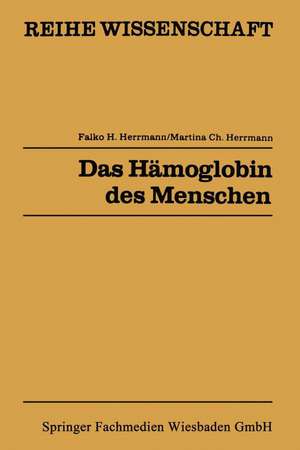 Das Hämoglobin des Menschen: Struktur, Funktion, Genetik de Falko H. Herrmann