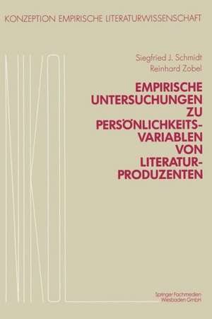 Empirische Untersuchungen zu Persönlichkeitsvariablen von Literaturproduzenten de Siegfried J. Schmidt