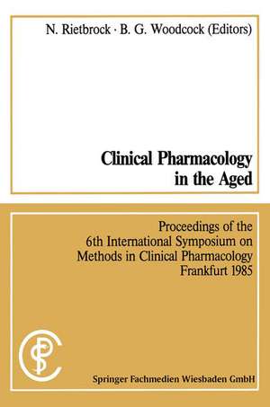 Clinical Pharmacology in the Aged / Klinische Pharmakologie im Alter: Proceedings of the 6th International Symposium on Methods in Clinical Pharmacology, Frankfurt 1985 / Vorträge des 6. Internationalen Symposiums „Methods in Clinical Pharmacology“ Frankfurt 1985 de Rietbrock Norbert