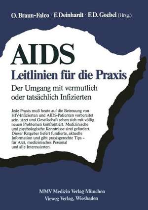 AIDS: Leitlinien für die Praxis: Der Umgang mit vermutlich oder tatsächlich Infizierten de O. Braun-Falco