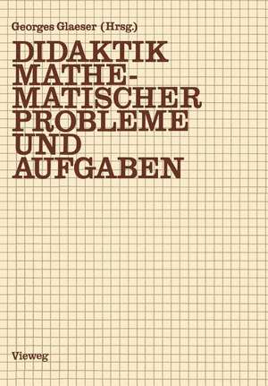 Didaktik mathematischer Probleme und Aufgaben de Georges Glaeser