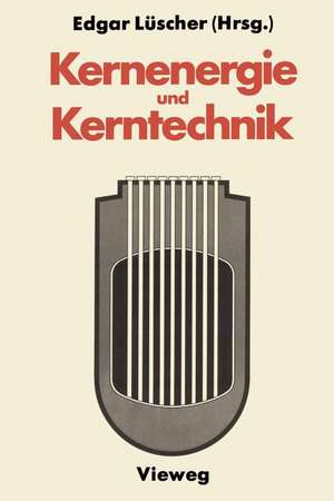 Kernenergie und Kerntechnik de Edgar Lüscher