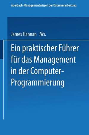 Ein praktischer Führer für das Management in der Computer-Programmierung de James Hannan