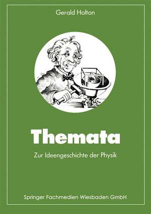 Themata zur Ideengeschichte der Physik de Gerald Holton