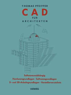 CAD für Architekten: Hardwaregrundlagen, Softwaregrundlagen, 2 D-Arbeitstechniken, 3 D-Arbeitstechniken, CAD-Übungen de Thomas Pfeiffer