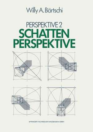 Schattenperspektive: Perspektive II de Willy A. Bärtschi