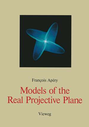 Models of the Real Projective Plane: Computer Graphics of Steiner and Boy Surfaces de Francois Apery