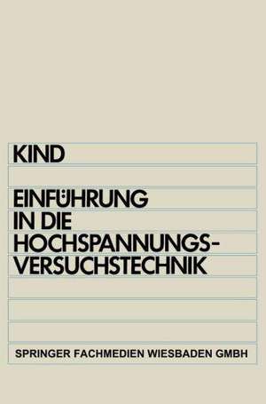 Einführung in die Hochspannungs-Versuchstechnik: für Elektrotechniker de Dieter Kind