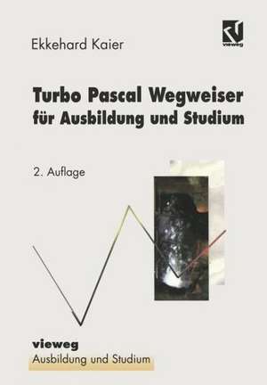 Turbo Pascal Wegweiser für Ausbildung und Studium de Ekkehard Kaier