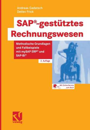 SAP®-gestütztes Rechnungswesen: Methodische Grundlagen und Fallbeispiele mit mySAP ERP® und SAP-BI® de Andreas Gadatsch