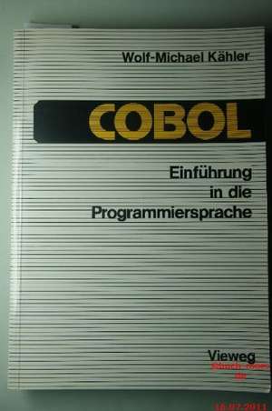 Einführung in die Programmiersprache COBOL: Eine Anleitung zum „Strukturierten Programmieren“ de Kähler Wolf-Michael