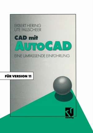 CAD mit AutoCAD: Eine umfassende Einführung für die Arbeit mit Version 11 de Ekbert Hering