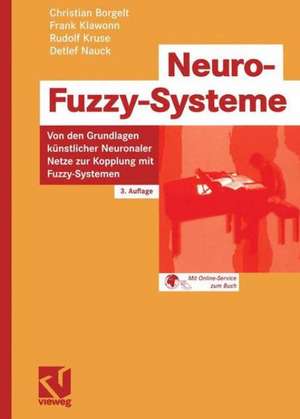 Neuro-Fuzzy-Systeme: Von den Grundlagen künstlicher Neuronaler Netze zur Kopplung mit Fuzzy-Systemen de Detlef Nauck