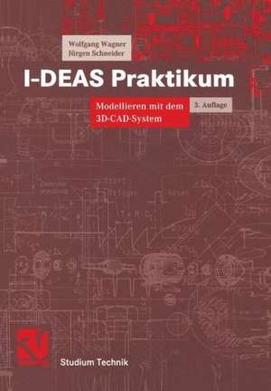 I-DEAS Praktikum: Modellieren mit dem 3D-CAD-System I-DEAS Master Series de Wolfgang Wagner