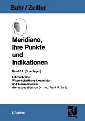 Meridiane, ihre Punkte und Indikationen de Frank R. Bahr