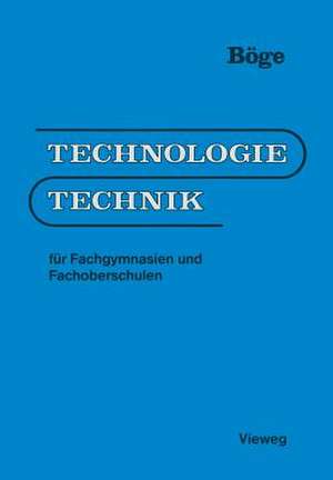 Technologie/Technik: Für Fachgymnasien und Fachoberschulen de Alfred Böge