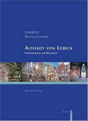 Unesco Weltkulturerbe Altstadt von Lübeck de Manfred Finke