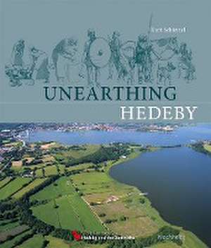 Unearthing Hedeby de Kurt Schietzel