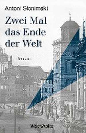 Zwei Mal das Ende der Welt de Antoni Slonimski