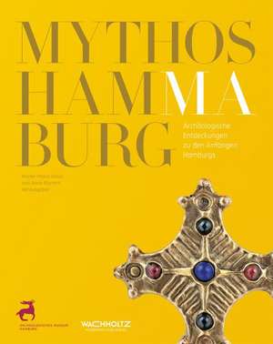 Mythos Hammaburg de Rainer-Maria Weiss