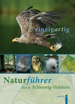 einzigARTig. Naturführer durch Schleswig-Holstein de Jochen Brumloop