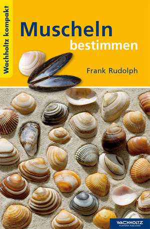 Muscheln und Schnecken bestimmen de Frank Rudolph